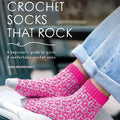 Crochet Socks that Rock | Anna Nikipirowicz - This is Knit