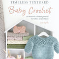 Timeless Textured Baby Crochet | Vita Apala - This is Knit